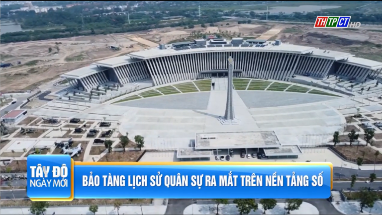[KÊNH CẦN THƠ TV] BẢO TÀNG LỊCH SỬ QUÂN SỰ RA MẮT TRÊN NỀN TẢNG SỐ