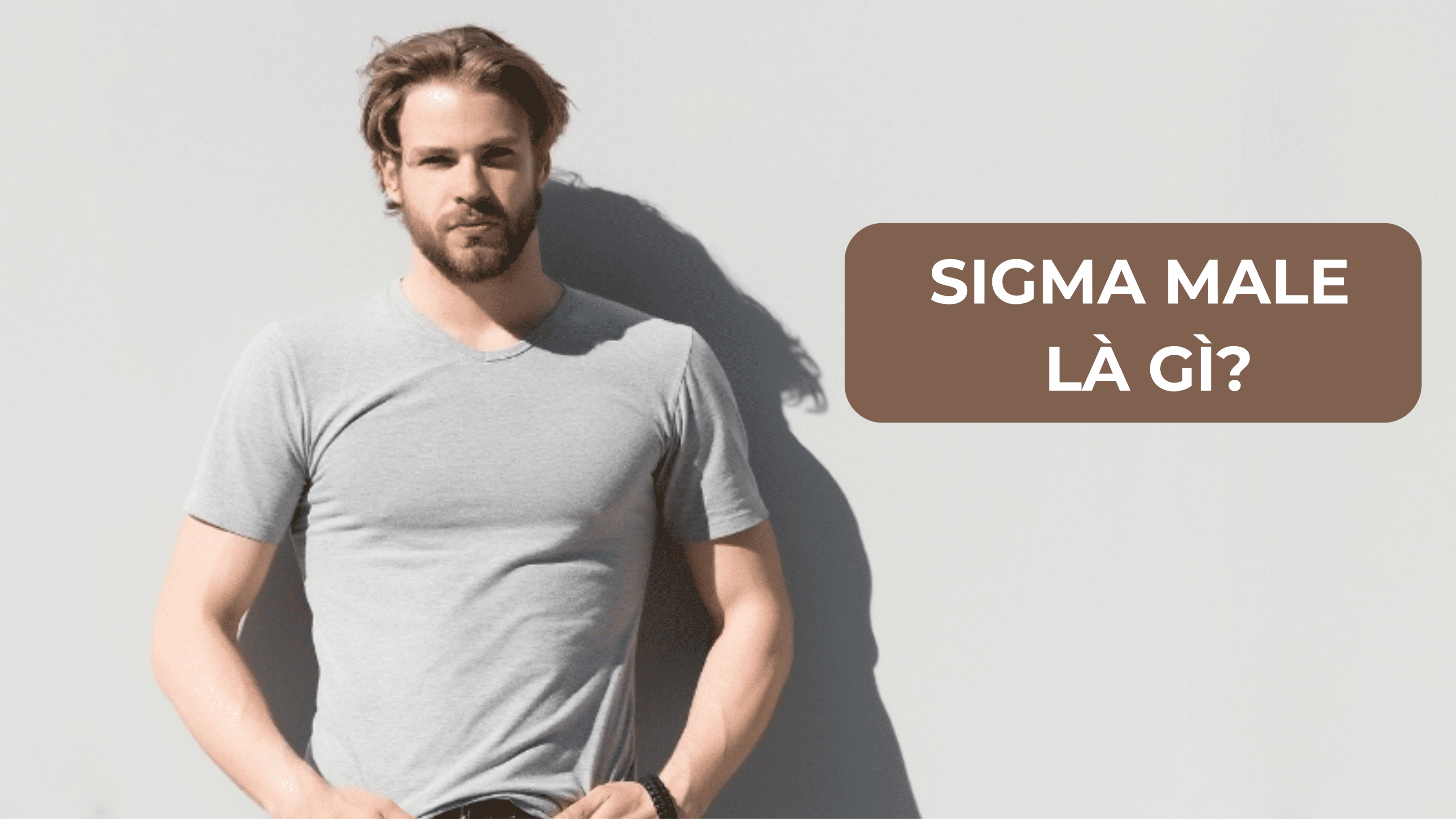 Sigma male là thuật ngữ mô tả kiểu đàn ông độc lập, sống theo cách riêng của mình