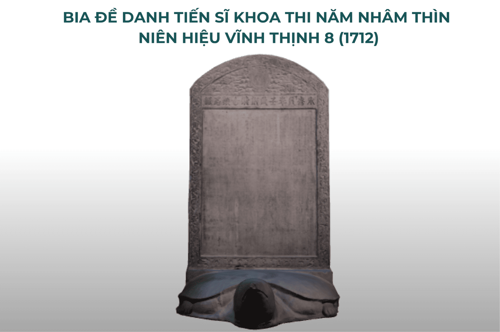 Bia đề danh Tiến sĩ được dựng trong thời kỳ mang niên hiệu Vĩnh Thịnh là một dấu ấn quan trọng của lịch sử Việt