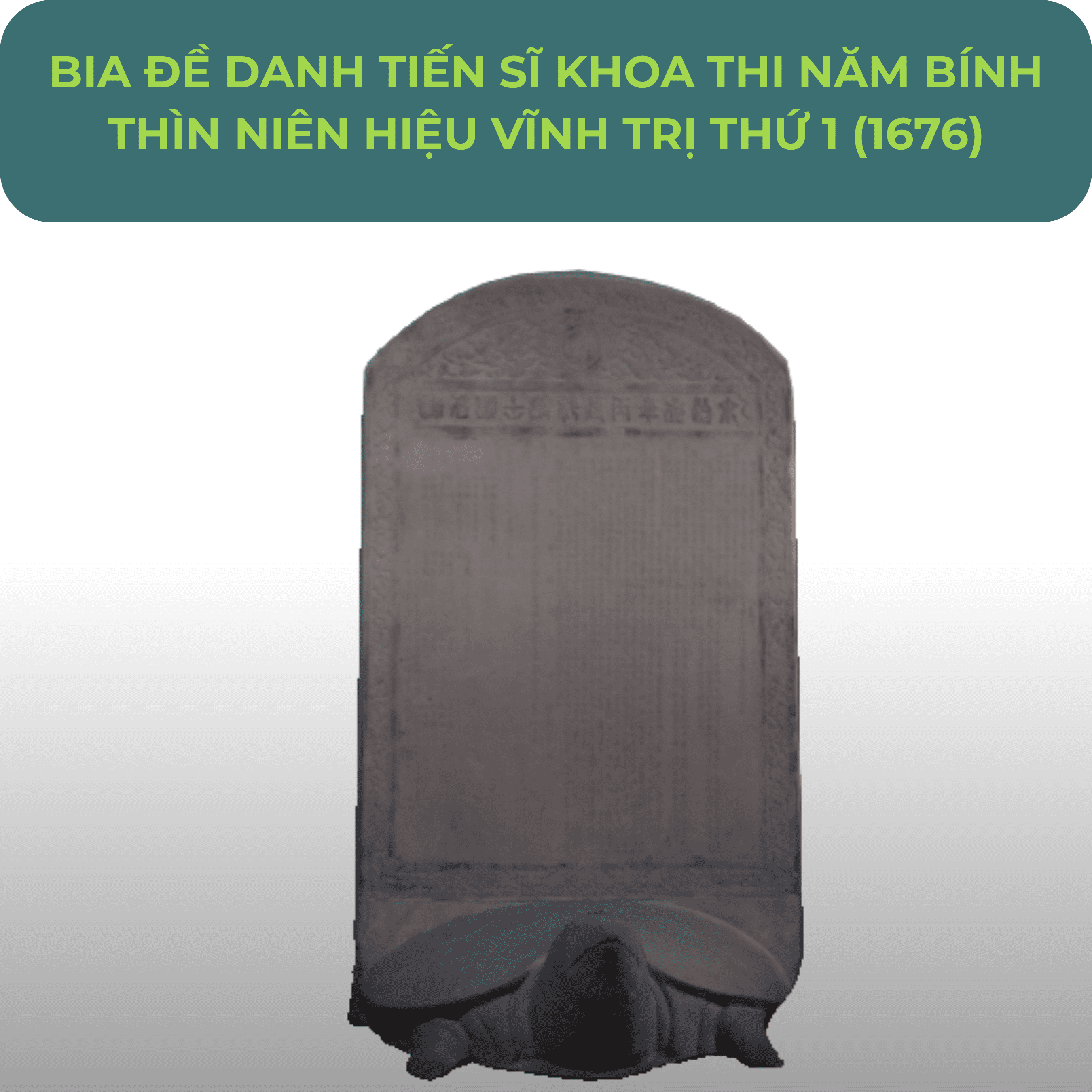 Tấm bia khắc tên các vị Tiến sĩ đỗ đạt trong kỳ thi được tổ chức vào niên hiệu Vĩnh Trị thứ 1, dưới triều vua Lê Huyền Tông.